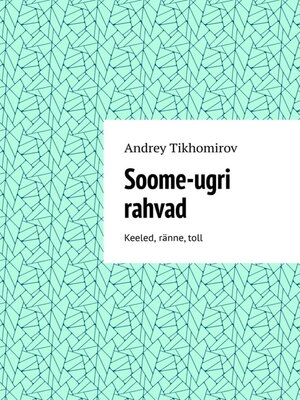 cover image of Soome-ugri rahvad. Keeled, ränne, toll